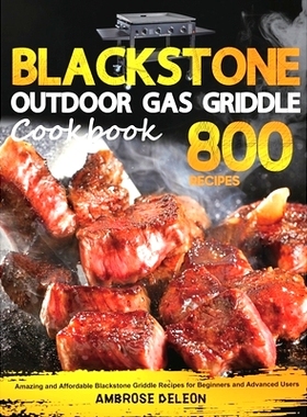 预订 Blackstone Outdoor Gas Griddle Cookbook: Amazing and Affordable Blackstone Griddle Recipes for Beginners and Advanc