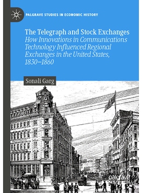 预订 The Telegraph and Stock Exchanges: How Innovations in Communications Technology Influenced Regional Exchanges in th