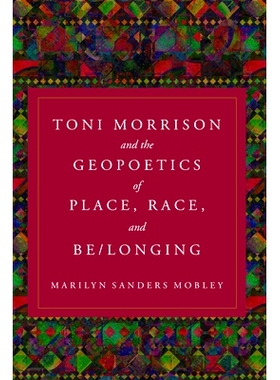 预订 Toni Morrison and the Geopoetics of Place, Race, and Be/longing: 9781439924310