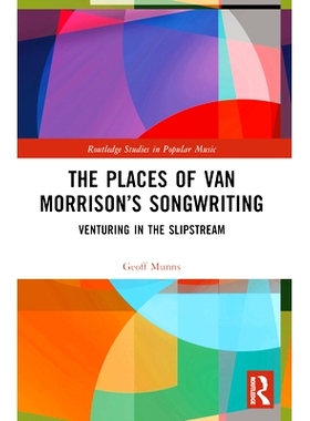 预订 The Places of Van Morrison’s Songwriting: Venturing in the Slipstream 范莫里森歌曲创作的地方：滑流中的冒险: 978103