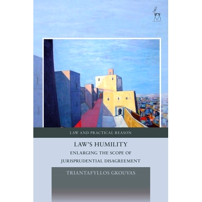 预订 Law’s Humility: Enlarging the Scope of Jurisprudential Disagreement: 9781509936502