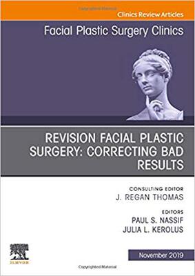 【预售】Revision Facial Plastic Surgery: Correcting Bad Results, An Issue of Facial Plastic Surgery Clinics of Nor...