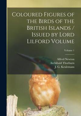[预订]Coloured Figures of the Birds of the British Islands / Issued by Lord Lilford Volume; Volume 1 9781017771992