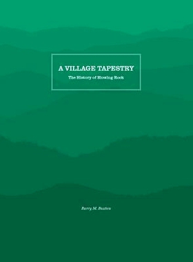 预订 A Village Tapestry: The History of Blowing Rock 村寨挂毯：吹岩史: 9781469641324
