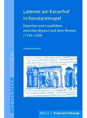 预订 Lateiner am Kaiserhof in Konstantinopel: Expertise und Loyalitäten zwischen Byzanz und dem Westen (1143–1204) 君