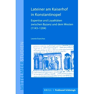 预订 Lateiner am Kaiserhof in Konstantinopel: Expertise und Loyalitäten zwischen Byzanz und dem Westen (1143–1204) 君