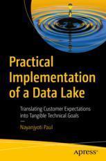 [预订]Practical Implementation of a Data Lake: Translating Customer Expectations Into Tangible Technical G 9781484297346