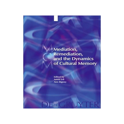 [预订]Mediation, Remediation, and the Dynamics of Cultural Memory 9783110283969