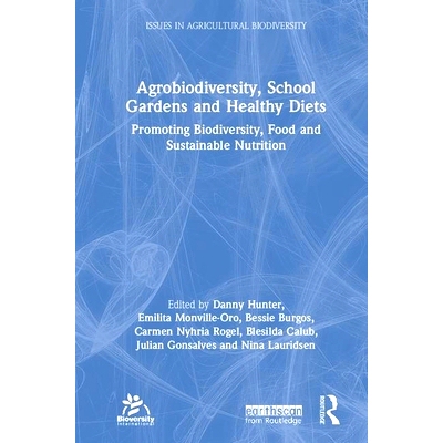预订 Agrobiodiversity, School Gardens and Healthy Diets: Promoting Biodiversity, Food and Sustainable Nutrition 农业生物