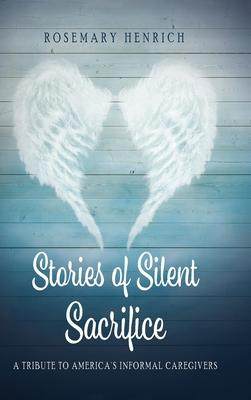 [预订]Stories of Silent Sacrifice: A Tribute to Informal Caregivers 9780578268866