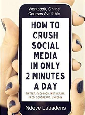 【预售】How to Crush Social Media in Only 2 Minutes a Day: Workbook, Videos and Online Courses