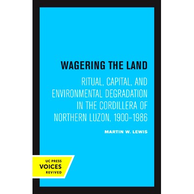 预订 Wagering the Land: Ritual, Capital, and Environmental Degradation in the Cordillera of Northern Luzon, 1900-1986 土