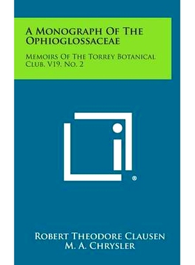 预订 A Monograph of the Ophioglossaceae: Memoirs of the Torrey Botanical Club, V19, No. 2: 9781258653651