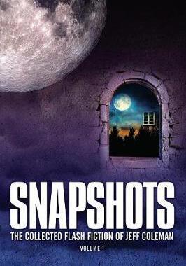 [预订]Snapshots: The Collected Flash Fiction of Jeff Coleman, Volume 1 9781945997075
