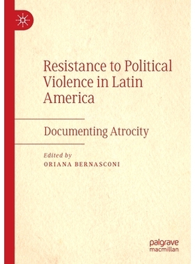 预订 Resistance to Political Violence in Latin America: Documenting Atrocity 拉丁美洲对政治暴力的抵抗：记录暴行: 9783030