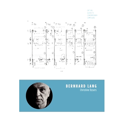 预订 Bernhard Lang: Critical Guides to Contemporary Composers: 9781789387636