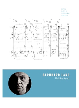 预订 Bernhard Lang: Critical Guides to Contemporary Composers: 9781789387636