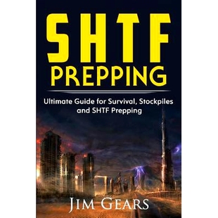 预订 Shtf Prepping: Shtf Prepping - Be Prepared with Shtf Stockpiles, Home Defense, Living Off Grid, DIY Prepper Project
