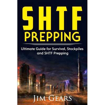 预订 Shtf Prepping: Shtf Prepping - Be Prepared with Shtf Stockpiles, Home Defense, Living Off Grid, DIY Prepper Project