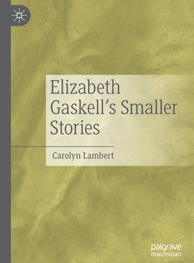 【预订】Elizabeth Gaskell’s Smaller Stories 9783030797072