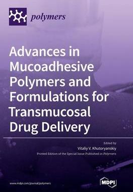 [预订]Advances in Mucoadhesive Polymers and Formulations for Transmucosal Drug Delivery 9783039287529