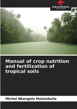[预订]Manual of crop nutrition and fertilization of tropical soils 9786205965139
