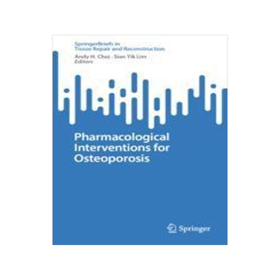 [预订]Pharmacological Interventions for Osteoporosis 9789819958252