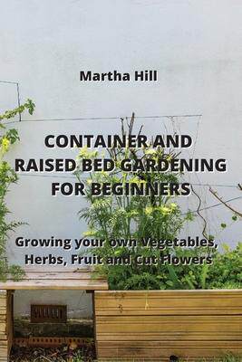 [预订]Container and Raised Bed Gardening for Beginners: Growing your Own Vegetables, Herbs, Fruit and Cut  9789994913787