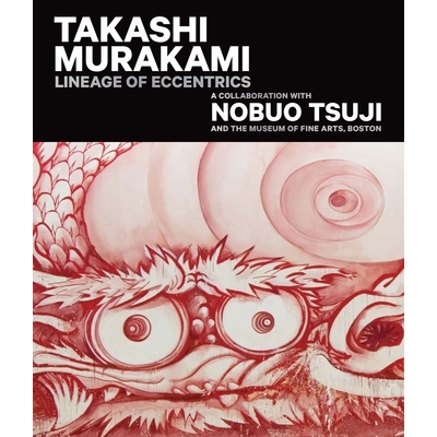 预订 Takashi Murakami: Lineage of Eccentrics: A Collaboration with Nobuo Tsuji and the Museum of Fine Arts, Boston 村上