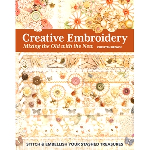 预订 Creative Embroidery, Mixing the Old with the New: Stitch & Embellish Your Stashed Treasures 创意刺绣，融合新旧元素