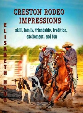 预订 Creston Rodeo Impressions: skill, family, friendship, tradition, excitement, and fun: 9780966271539