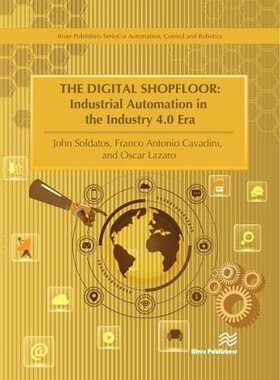 【预售】The Digital Shopfloor: Industrial Automation in the Industry 4.0 Era