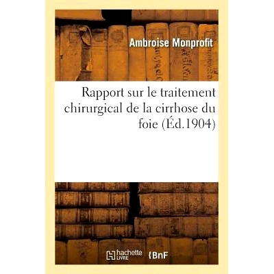 预订 Rapport Sur La Première Question, Traitement Chirurgical de la Cirrhose Du Foie *个问题《肝硬化的手术*》报告