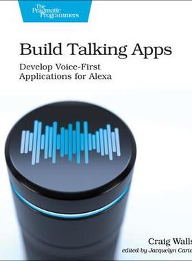 [预订]Build Talking Apps for Alexa: Creating Voice-First, Hands-Free User Experiences 9781680507256
