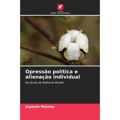 预订 Opressão política e alienação individual: Na ficção de Wahome Mutahi. DE: 9786209295089