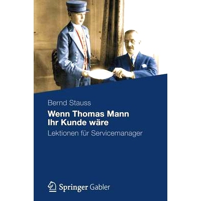 预订 Wenn Thomas Mann Ihr Kunde wäre: Lektionen für Servicemanager: 9783834940308