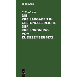 Dezember 9783111285221 Kreisordnung vom der Kreisabgaben Geltungsbereiche 1872 预订 13. Die