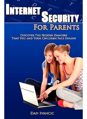 预订 Internet Security For Parents: Discover The Hidden Dangers That You And Your Children Face Online: 9781438244716