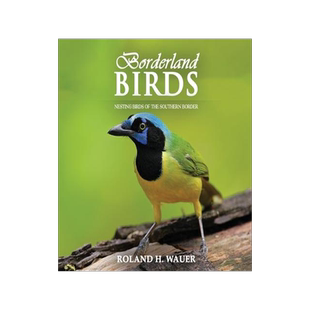 [预订]Borderland Birds: Nesting Birds of the Southern Border 9781958091678
