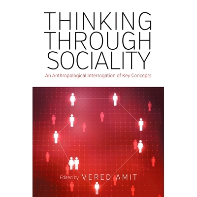 预订 THINKING THROUGH SOCIALITY: AN ANTHROPOLOGICAL INTERROGATION OF KEY CONCEPTS 通过社会性来思考:关键概念的人类学的审
