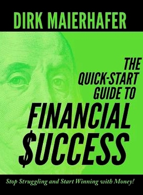 预订 The Quick-Start Guide to Financial Success: S* Struggling and Start Winning with Money!: 9781946730091