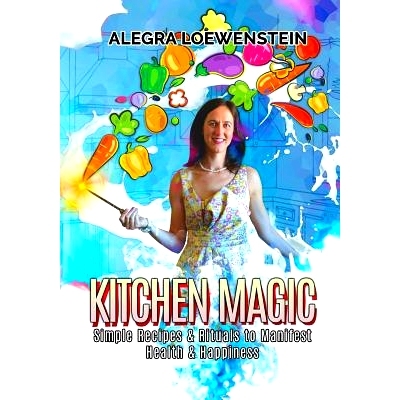 预订 Kitchen Magic: Simple Recipes & Rituals to Manifest Health & Happiness: 9781729000519
