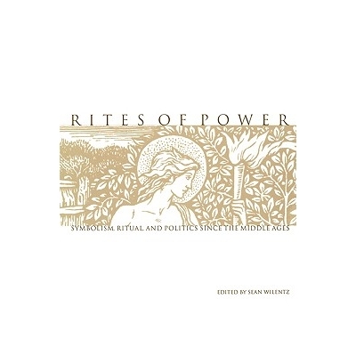预订 Rites of Power: Symbolism, Ritual, and Politics Since the Middle Ages: 9780812216950