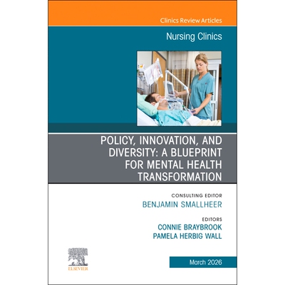 预订 Policy, Innovation, and Diversity A Blueprint for Mental Health Transformation, An Issue of Nursing Clinics 9780443