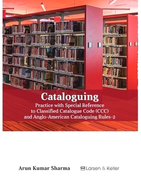 预订 Cataloguing: Practice with special reference to Classified Catalogue Code (CCC) and AACR-2 编目：特别参考分类目录代