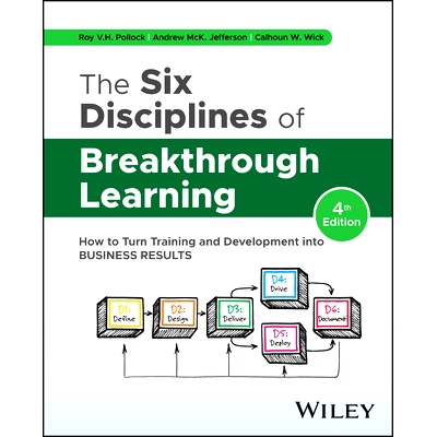 The Six Disciplines of Breakthrough Learning: How to Turn Training and Development into Business Results 突破式学习的6