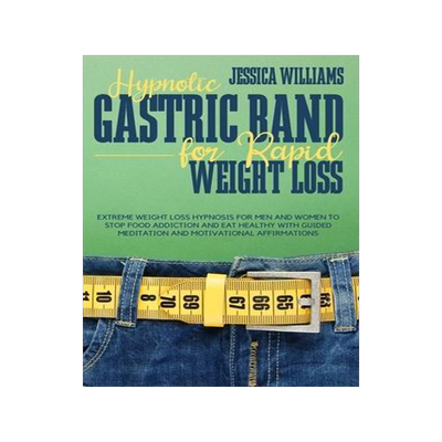 [预订]Hypnotic Gastric Band for Rapid Weight Loss: Extreme Weight Loss Hypnosis for Men and Women to Stop  9781803440040