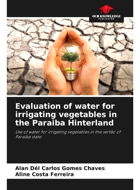 预订 Evaluation of water for irrigating vegetables in the Paraiba Hinterland: 9786207798186