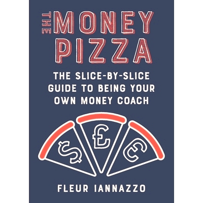 预订 The Money Pizza: The Slice-by-Slice Guide to Being Your Own Money Coach: 9781738547609