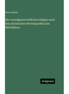 预订 Die vermögensrechtlichen Klagen nach den sächsischen Rechtsquellen des Mittelalters: 9783386370363